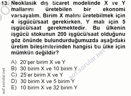 13. soru: Neoklasik dış ticaret modelinde X ve Y mallarını üretebilen bir ekonomi varsayalım. Birim X malını üretebilmek için 4…