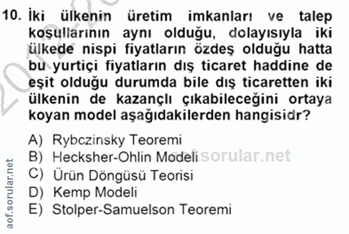 10. soru: İki ülkenin üretim imkanları ve talep koşullarının aynı olduğu, dolayısıyla iki ülkede nispi fiyatların özdeş olduğu…