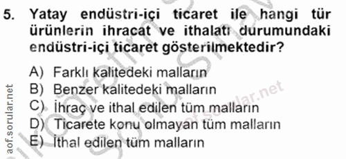 5. soru: Yatay endüstri-içi ticaret ile hangi tür ürünlerin ihracat ve ithalat durumundaki endüstri-içi ticaret gösterilmekted…