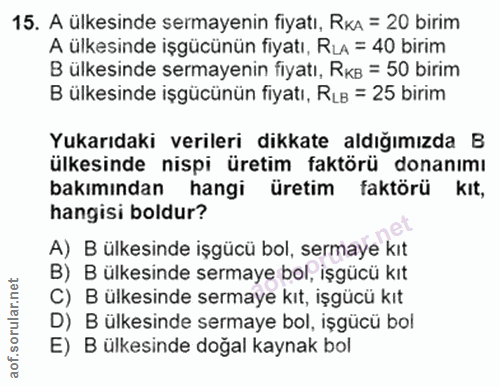 15. soru: A ülkesinde sermayenin fiyatı, RKA = 20 birim A ülkesinde işgücünün fiyatı, RLA = 40 birim B ülkesinde sermayenin fiy…