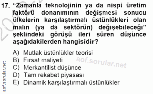 17. soru: "Zamanla teknolojinin ya da nispi üretim faktörü donanımının değişmesi sonucu ülkelerin karşılaştırmalı üstünlükleri…