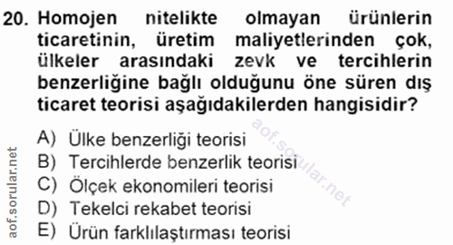 20. soru: Homojen nitelikte olmayan ürünlerin ticaretinin, üretim maliyetlerinden çok, ülkeler arasındaki zevk ve tercihlerin b…