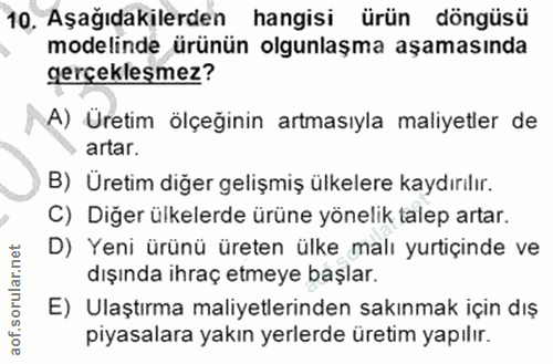 10. soru: Aşağıdakilerden hangisi ürün döngüsü modelinde ürünün olgunlaşma aşamasında gerçekleşmez? A) Üretim ölçeğinin artması…