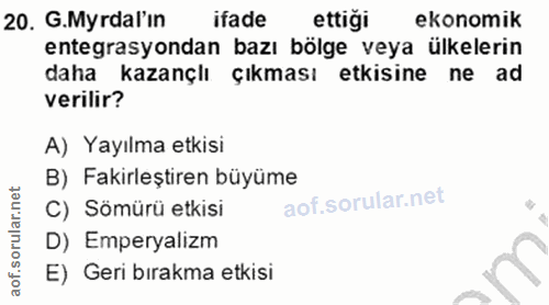20. soru: G.Myrdalın ifade ettiği ekonomik entegrasyondan bazı bölge veya ülkelerin daha kazançlı çıkması etkisine ne ad verili…
