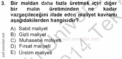 3. soru: Bir maldan daha fazla üretmek için diğer bir malin üretiminden ne kadar vazgeçileceğini ifade eden maliyet kavramı aş…