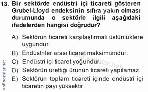 13. soru: Bir sektörde endüstri içi ticareti gösteren Grubel-Lloyd endeksinin sıfıra yakın olması durumunda o sektörle ilgili a…