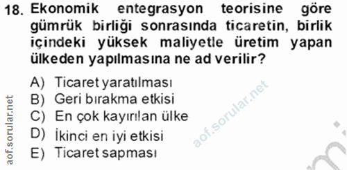 18. soru: Ekonomik entegrasyon teorisine göre gümrük birliği sonrasında ticaretin, birlik içindeki yüksek maliyetle üretim yapa…