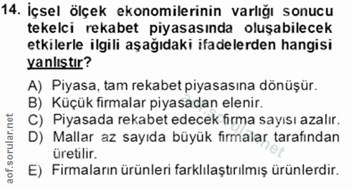 14. soru: İçsel ölçek ekonomilerinin varlığı sonucu tekelci rekabet piyasasında oluşabilecek etkilerle ilgili aşağıdaki ifadele…
