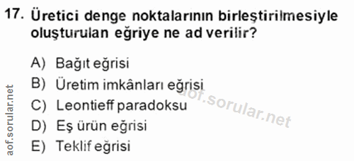 17. soru: Üretici denge noktalarının birleştirilmesiyle oluşturulan eğriye ne ad verilir? A) Bağıt eğrisi B) Üretim imkânları e…