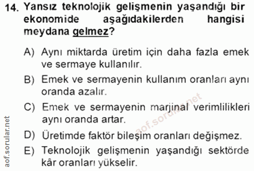 14. soru: Yansız teknolojik gelişmenin yaşandığı bir ekonomide aşağıdakilerden hangisi meydana gelmez? A) Aynı miktarda üretim…