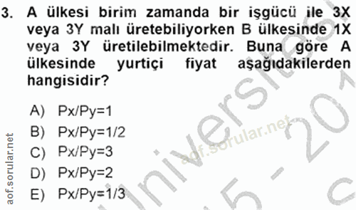 3. soru: A ülkesi birim zamanda bir işgücü ile 3X veya 3Y malı üretebiliyorken B ülkesinde 1X veya 3Y üretilebilmektedir. Buna…