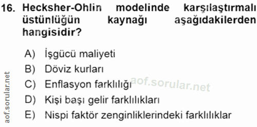 16. soru: Hecksher-Ohlin modelinde karşılaştırmalı üstünlüğün kaynağı aşağıdakilerden hangisidir? A) İşgücü maliyeti B) Döviz k…
