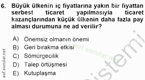 6. soru: Büyük ülkenin iç fiyatlarına yakın bir fiyattan serbest ticaret yapılmasıyia ticaret kazançlarından küçük ülkenin dah…