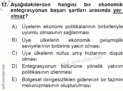 17. soru: Aşağıdakilerden hangisi bir ekonomik entegrasyonun başarı şartları arasında yer almaz? A) Üyelerin ekonomi politikala…