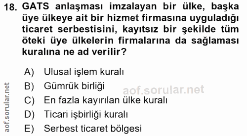 18. soru: GATS anlaşması imzalayan bir ülke, başka üye ülkeye ait bir hizmet firmasına uyguladığı ticaret serbestisini, kayıtsı…