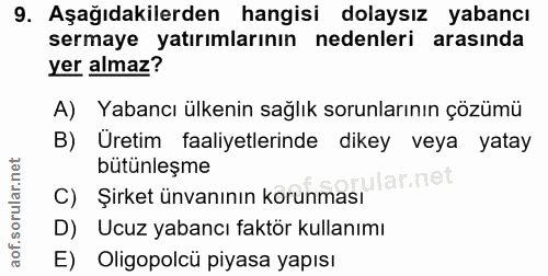 9. soru: Aşağıdakilerden hangisi dolaysız yabancı sermaye yatırımlarının nedenleri arasında yer almaz? A) Yabancı ülkenin sağl…