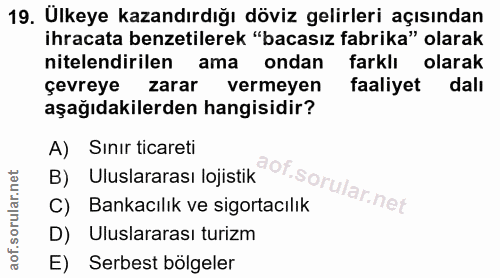 19. soru: Ulkeye kazandırdığı döviz gelirleri açısından ihracata benzetilerek "bacasız fabrika" olarak nitelendirilen ama ondan…
