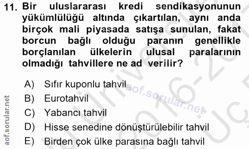 11. soru: Bir uluslararası kredi endikasyonunun yükümlülüğü altında çıkartılan, aynı anda birçok mali piyasada satışa sunulan,…