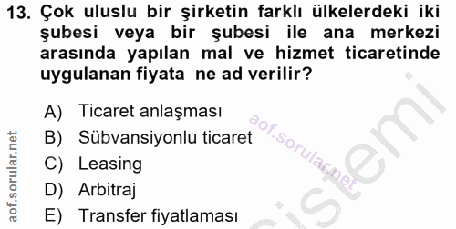 13. soru: Çok uluslu bir şirketin farklı ülkelerdeki iki şubesi veya bir şubesi ile ana merkezi arasında yapılan mal ve hizmet…