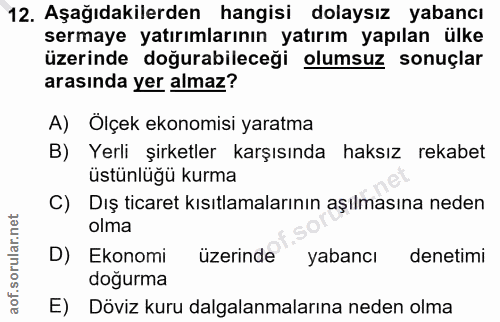 12. soru: Aşağıdakilerden hangisi dolaysız yabancı sermaye yatırımlarının yatırım yapılan ülke üzerinde doğurabileceği olumsuz…
