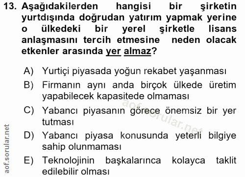 13. soru: Aşağıdakilerden hangisi bir şirketin yurtdışında doğrudan yatırım yapmak yerine • ülkedeki bir yerel şirketle lisans…