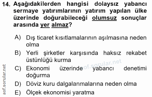 14. soru: Aşağıdakilerden hangisi dolaysız yabancı sermaye yatırımlarının yatırım yapılan ülke üzerinde doğurabileceği olumsuz…