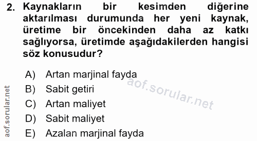 2. soru: Kaynakların bir kesimden diğerine aktarılması durumunda her yeni kaynak, üretime bir öncekinden daha az katkı sağlıyo…