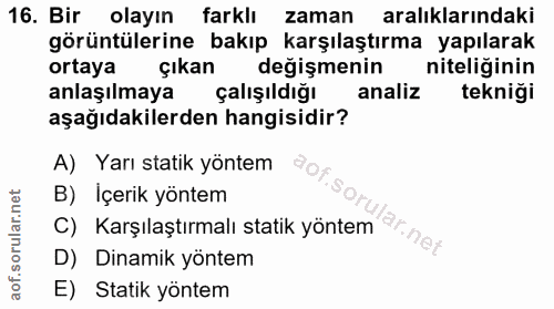 16. soru: Bir olayın farklı zaman aralıklarındaki görüntülerine bakıp karşılaştırma yapılarak ortaya çıkan değişmenin niteliğin…