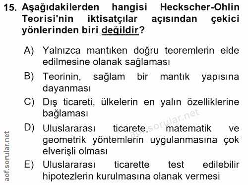 15. soru: Aşağıdakilerden hangisi Heckscher-Ohlin Teorisi'nin iktisatçılar açısından çekici yönlerinden biri değildir? A) Yalnı…