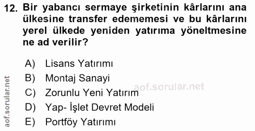 12. soru: Bir yabancı sermaye şirketinin kârlarını ana ülkesine transfer edememesi ve bu kârlarını yerel ülkede yeniden yatırım…