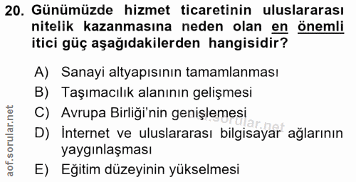 20. soru: Günümüzde hizmet ticaretinin uluslararası nitelik kazanmasına neden olan en önemli itici güç aşağıdakilerden hangisid…
