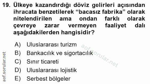 19. soru: Ülkeye kazandırdığı döviz gelirleri açısından ihracata benzetilerek "bacasız fabrika" olarak nitelendirilen ama ondan…