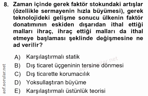 8. soru: Zaman içinde gerek faktör stokundaki artışlar (özellikle sermayenin hızla büyümesi), gerek teknolojideki gelişme sonu…