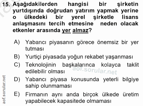 15. soru: Aşağıdakilerden hangisi bir şirketin yurtdışında doğrudan yatırım yapmak yerine • ülkedeki bir yerel şirketle lisans…