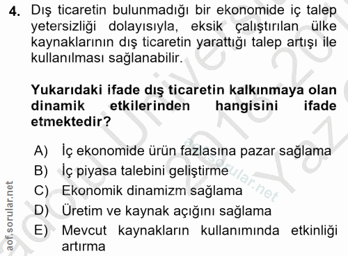 4. soru: Dış ticaretin bulunmadığı bir ekonomide iç talep yetersizliği dolayısıyla, eksik çalıştırılan ülke kaynaklarının dış…