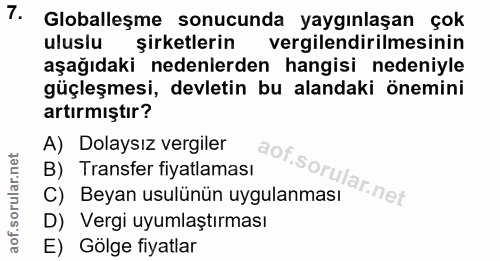 7. soru: Globalleşme sonucunda yaygınlaşan çok uluslu şirketlerin vergilendirilmesinin aşağıdaki nedenlerden hangisi nedeniyle…