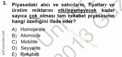 3. soru: Piyasadaki alıcı ve satıcıların, fiyatları ve üretim miktarını etkileyemeyecek kadar sayıca çok_ olması tam rekabet p…