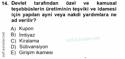 14. soru: Devlet tarafından özel ve kamusal teşebbüslerin üretiminin teşviki ve idamesi için yapılan ayni veya nakdi yardımlara…