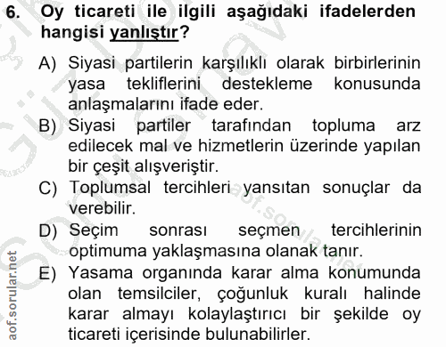 6. soru: Oy ticareti ile ilgili aşağıdaki ifadelerden hangisi yanlıştır? A) Siyasi partilerin karşılıklı olarak birbirlerinin…