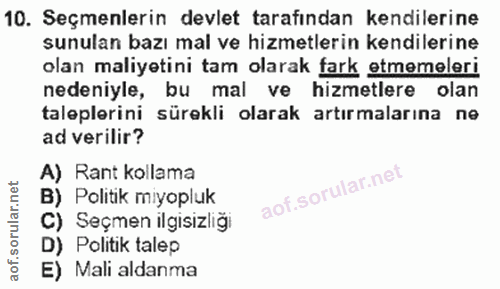 10. soru: Seçmenlerin devlet tarafından kendilerine sunulan bazı mal ve hizmetlerin kendilerine olan maliyetini tam olarak fark…