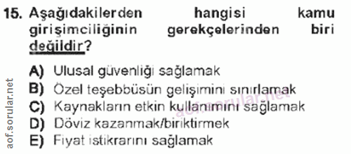 15. soru: Aşağıdakilerden hangisi kamu girişimciliğinin gerekçelerinden biri değildir? A) Ulusal güvenliği sağlamak B) Ozel teş…