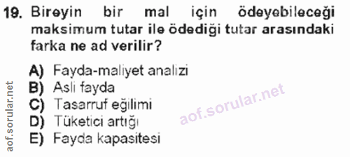 19. soru: Bireyin bir mal için ödeyebileceği maksimum tutar ile ödediği tutar arasındaki farka ne ad verilir? A) Fayda-maliyet…