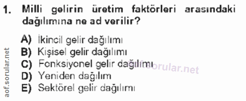 1. soru: Milli gelirin üretim faktörleri arasındaki dağılımına ne ad verilir? A) Ikincil gelir dağılımı Kişisel gelir dağılımı…