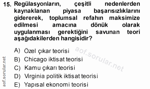 15. soru: Regül asyonların, çeşitli nedenlerden kaynaklanan piyasa başarısızlıklarını gidererek, toplumsal refahın maksimize ed…