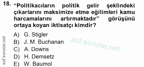 18. soru: "Politikacıların politik gelir şeklindeki çıkarlarını maksimize etme eğilimleri kamu harcamalarını artırmaktadır" gör…