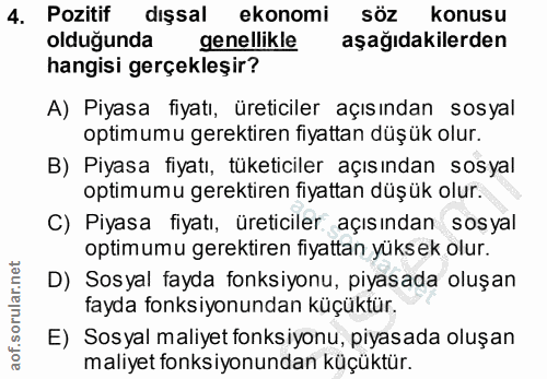 4. soru: Pozitif dişsal ekonomi siz konusu olduğunda genellikle aşağıdakilerden hangisi gerçekleşir? A) Piyasa fiyatı, üretici…