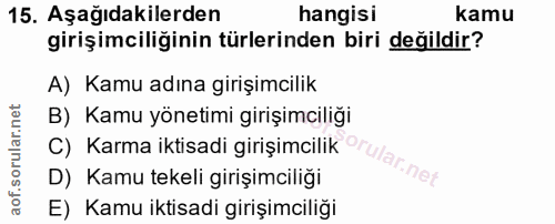 15. soru: Aşağıdakilerden hangisi kamu girişimciliğinin türlerinden biri değildir? A) Kamu adına girişimcilik B) Kamu yönetimi…