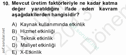 10. soru: Mevcut üretim faktörleriyle ne kadar katma değer yaratıldığını ifade eden kavram aşağıdakilerden hangisidir? A) Kayna…