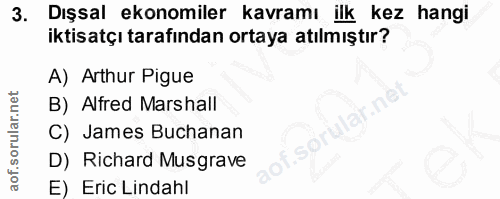 3. soru: Dışsal ekonomiler kavramı ilk kez hangi iktisatçı tarafından ortaya atılmıştır? A) Arthur Pigue B) Alfred Marshall C)…