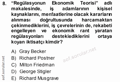 8. soru: "Regülasyonun Ekonomik Teorisi" adlı makalesinde, iş adamlarının kişisel kaynaklarını, menfaatlerine olacak kararları…
